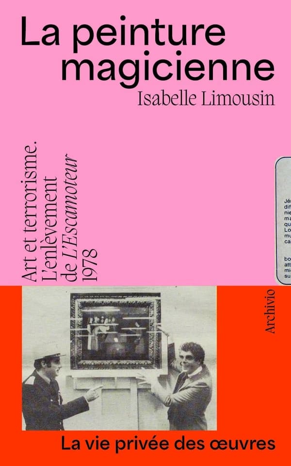 La peinture magicienne : art et terrorisme : l'enlèvement de "L'escamoteur", 1978