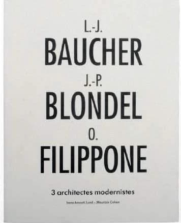 Lucien-Jacques Baucher, Jean-Pierre Blondel, Odette Filippone : 3 architectes modernistes