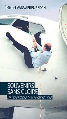 Souvenirs sans gloire - Les confessions d'un pilote de ligne