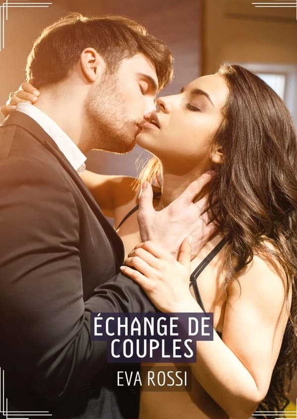 Échange de Couples : Recueil d'Histoires Érotiques Sexy en Français