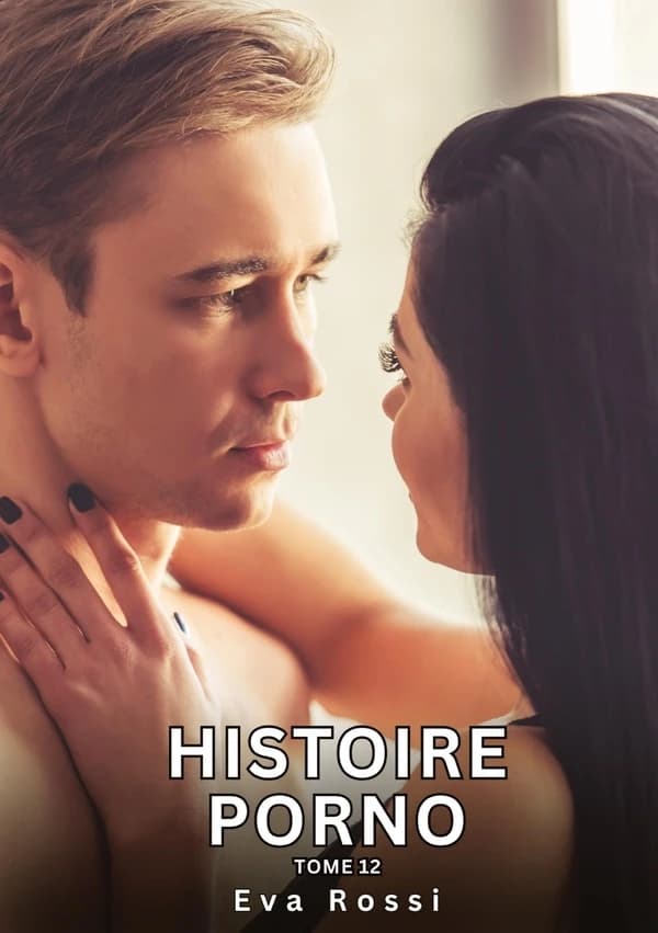 Histoire Porno. Tome 12 : Histoires Érotiques Interdites de Sexe Tabou pour Adultes