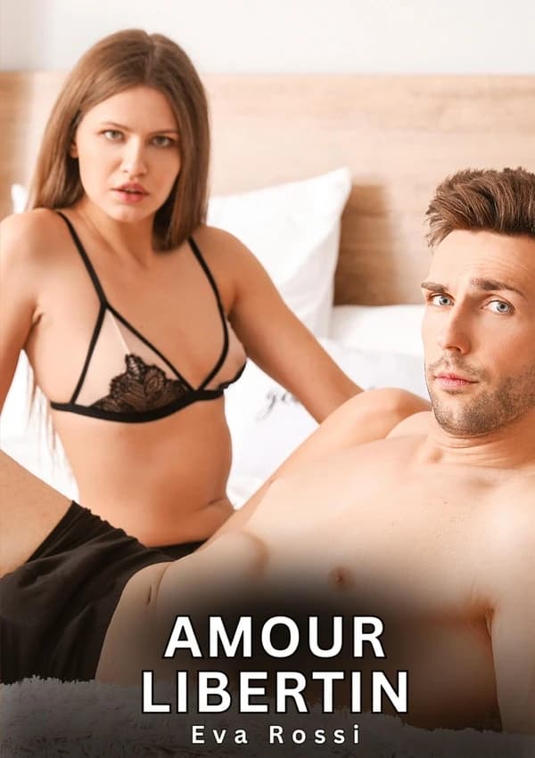 Amour Libertin : Histoires Érotiques Interdites de Sexe Tabou pour Adultes