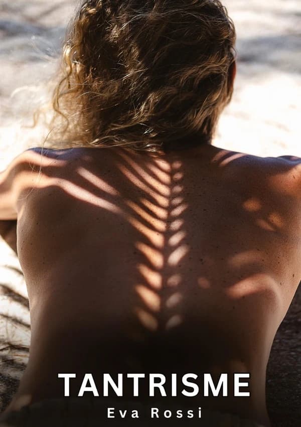 Tantrisme : Histoires Érotiques Interdites de Sexe Tabou pour Adultes