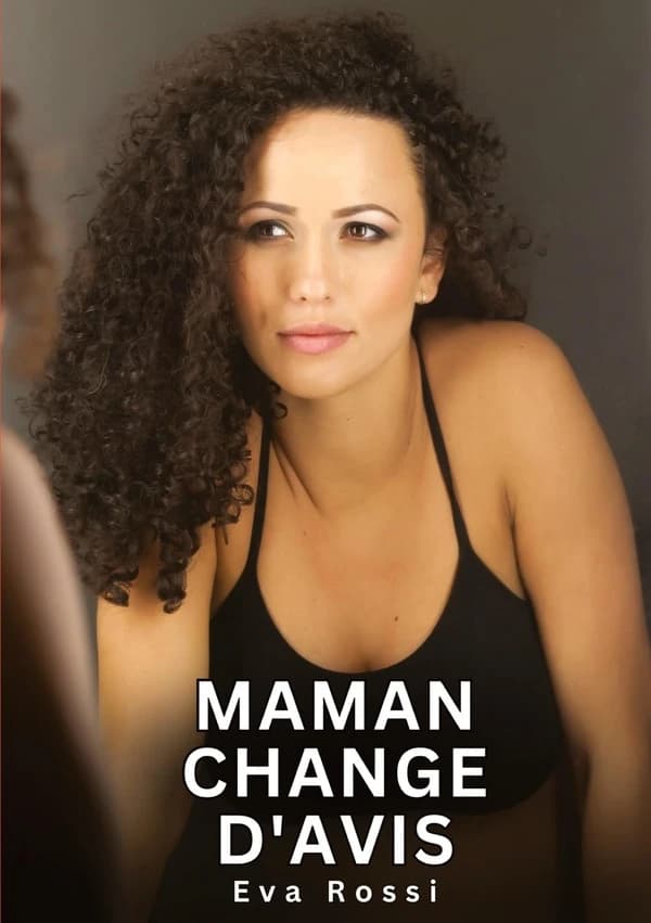 Maman change d'avis : Histoires Erotiques de Sexe Explicite Hard pour Adultes