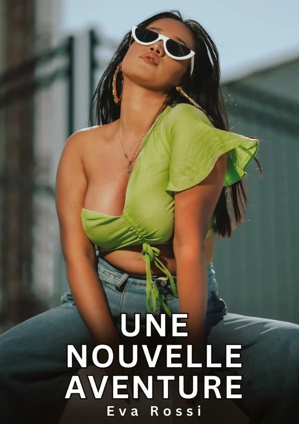 Une nouvelle aventure : Histoires Erotiques de Sexe Explicite Hard pour Adultes