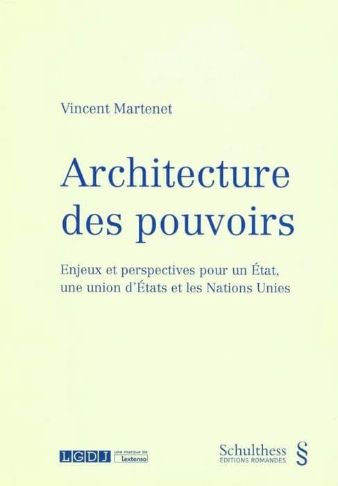 Architecture des pouvoirs ; enjeux et perspectives pour un Etat, une union d'Etats et les Nations Unies