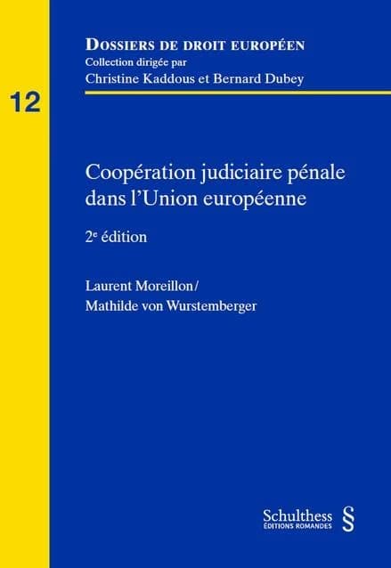 Coopération judiciaire pénale dans l'Union européenne (2e ed.) Laurent Moreillon,... Mathilde von Wurstemberger,...