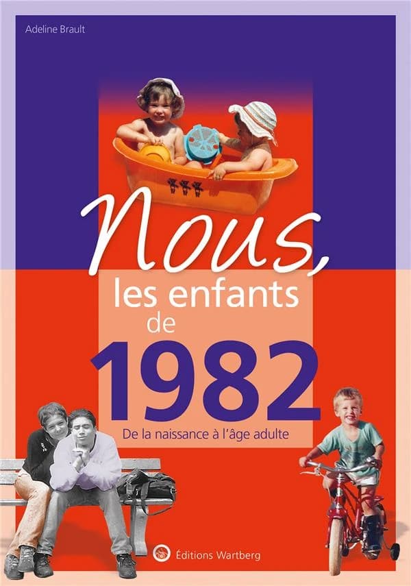 Nous, les enfants de : 1982 ; de la naissance à l'âge adulte
