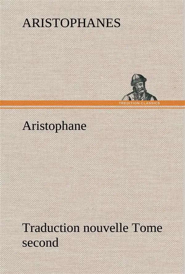 Aristophane; traduction nouvelle, tome second