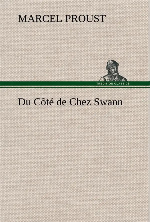 à la recherche du temps perdu Tome 1 : du côte de chez Swann