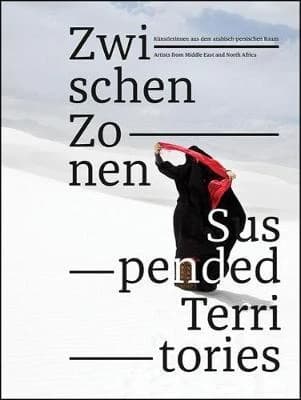 Suspended territories-artists from the middle east and north africa