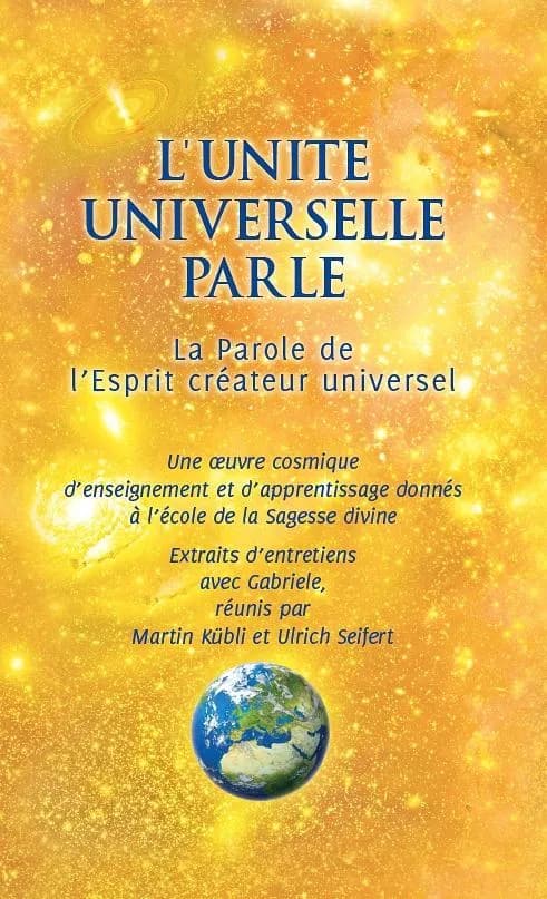 L' unite universelle parle : la parole de l'esprit créateur universel : une œuvre cosmique d'enseignement et d'apprentissage donnés à l'école de la sagesse divine