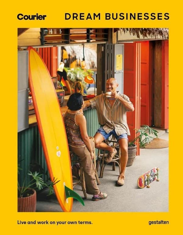 Dream Businesses : New Ventures Across the Globe That Inspire and Excite