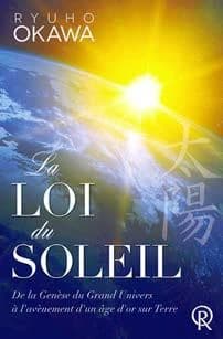 La loi du Soleil ; de la Génèse du Grand Univers à l'avènement d'un âge d'or sur Terre