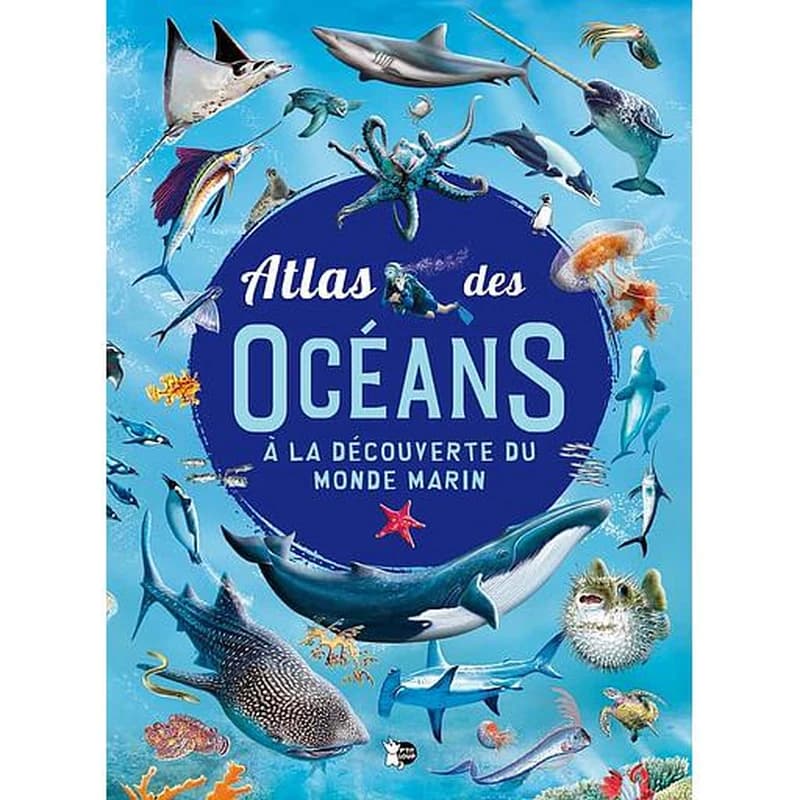 Atlas des océans à la découverte du monde marin