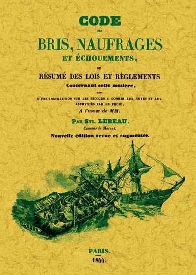 Code des bris, naufrages et échouements ou résumé des lois et réglements