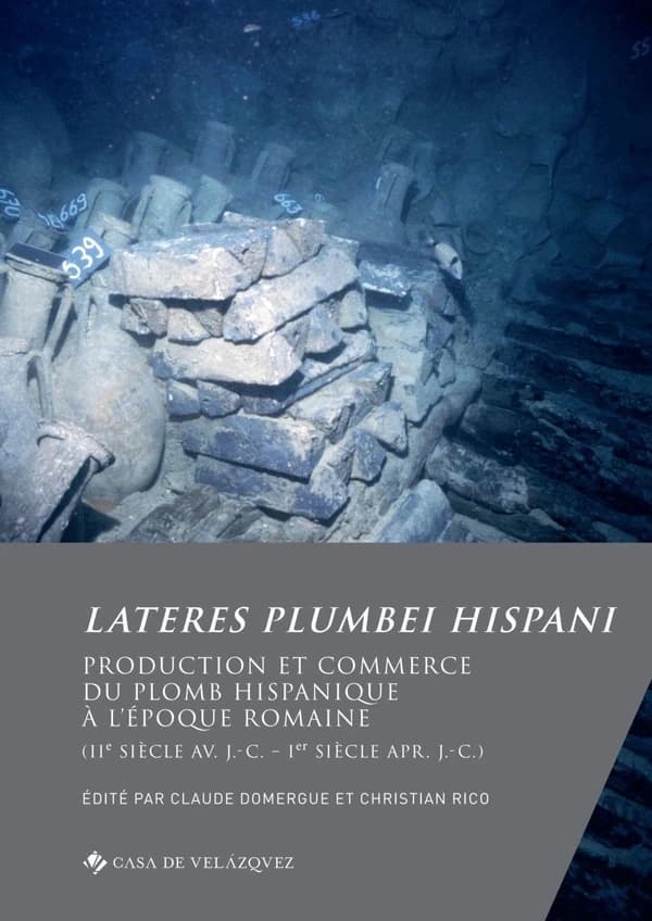 Lateres plumbei Hispani : production et commerce du plomb hispanique à l'époque romaine, IIe siècle av. J.-C.-Ier siècle apr. J.-C.