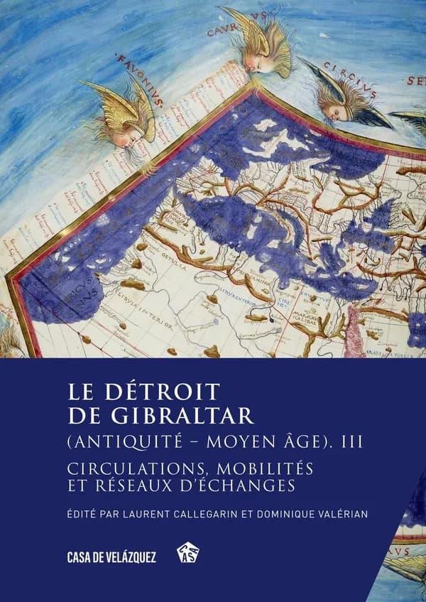 Le détroit de Gibraltar : Antiquité et Moyen âge. III, Circulations, mobilités et réseaux d'échanges