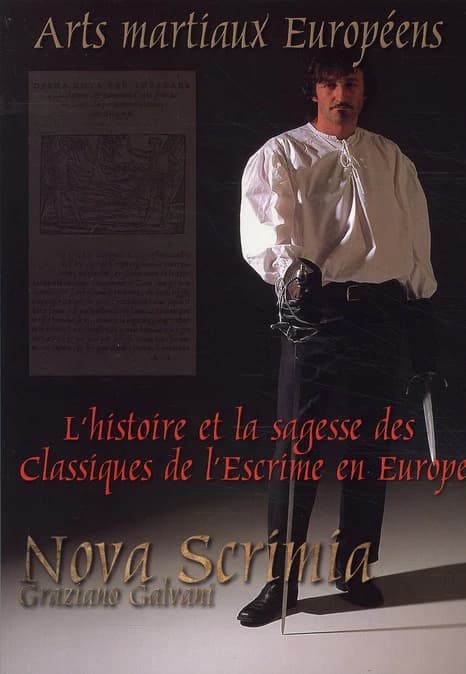Nova scrimia ; arts martiaux européens ; l'histoire et la sagesse des classiques de l'escrime en Europe