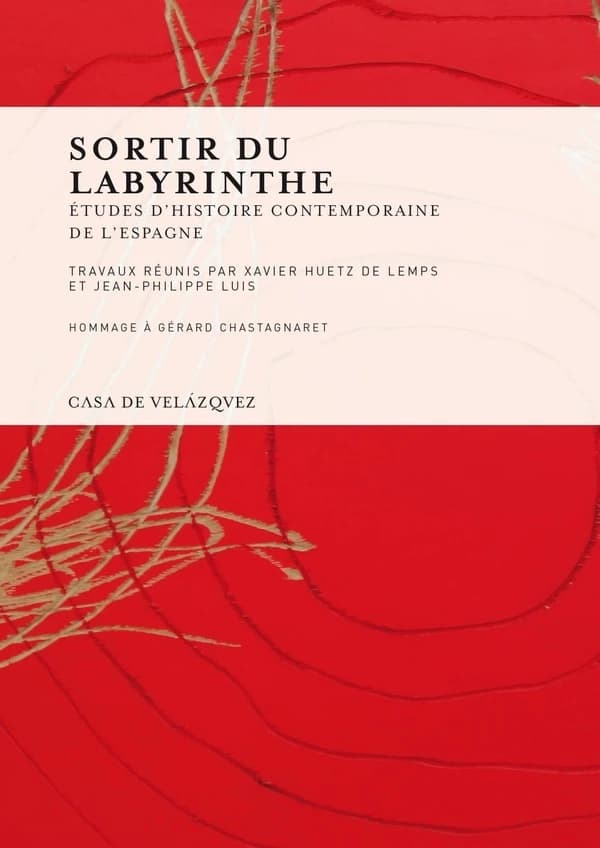 Sortir du labyrinthe : études d'histoire contemporaine de l'Espagne : hommage à Gérard Chastagnaret