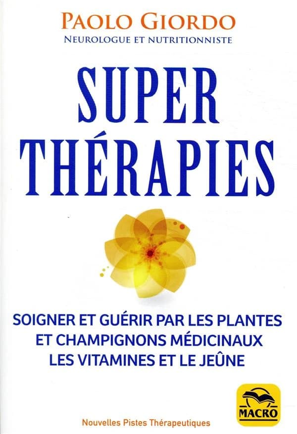 Superthérapies ; méthodes naturelles pour combattre les maladies chroniques, dégéneratives...