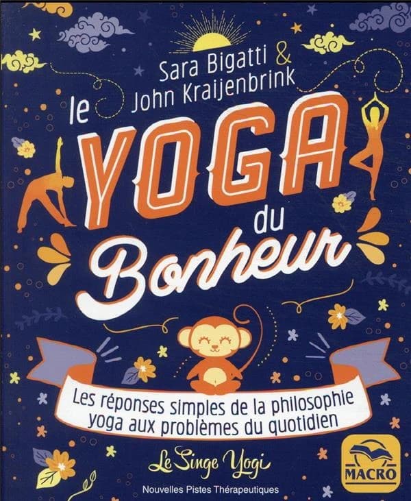 Le yoga du bonheur : Les réponses simples de la philosophie yoga aux problèmes du quotidien
