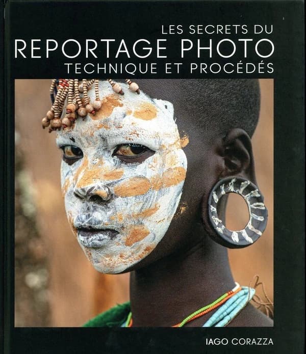 Les secrets du reportage photo ; technique et procédés