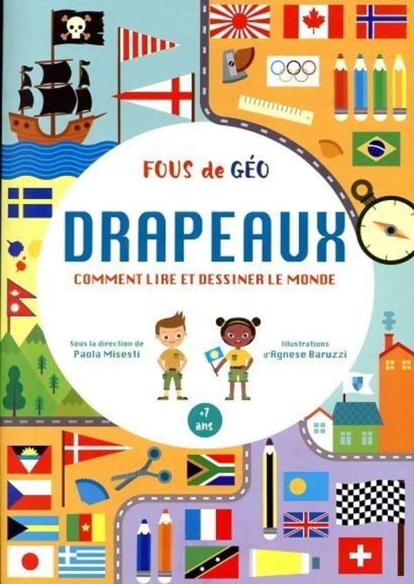 Fous de géo : cahier drapeaux : comment lire et dessiner le monde