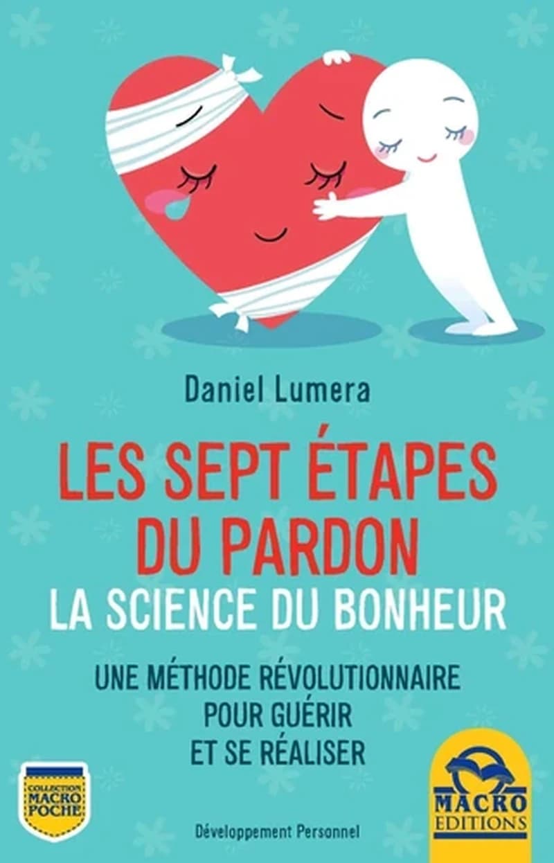Les sept étapes du pardon : la science du bonheur