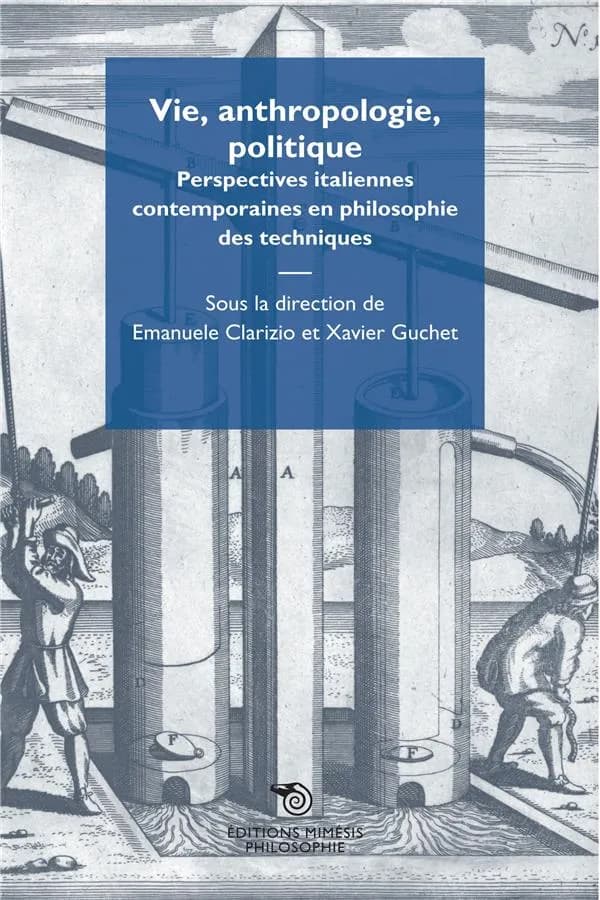 Vie, anthropologie, politique : perpectives italiennes contemporaines en philosophie des techniques