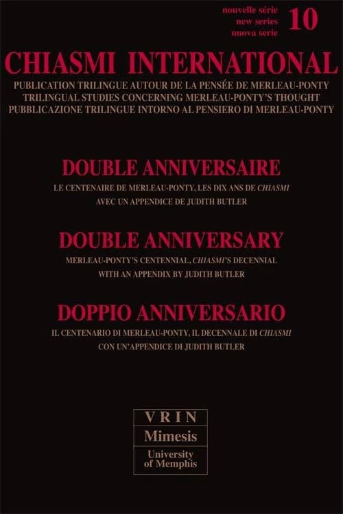Double anniversaire : le centenaire de Merleau-Ponty, les dix ans de Chiasmi : avec un appendice de Judith Butler : Double anniversary : Merleau-Ponty centennial, Chiasmi's decennial : with an appendix by Judith Butler : Doppio anniversario : il centenari