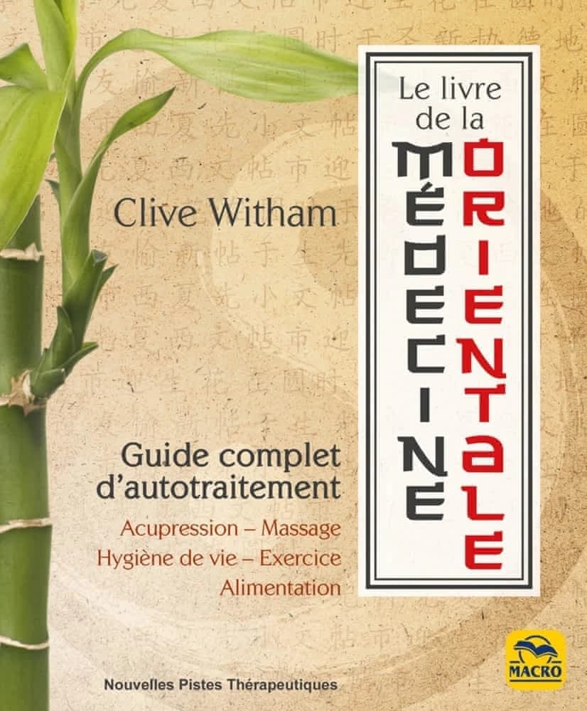 LE LIVRE DE LA MEDECINE ORIENTALE - GUIDE COMPLET D AUTOTRAITEMENT