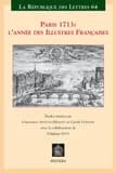 Paris 1713, l'année des "Illustres Françaises" : actes du 10ème Colloque international des 9, 10 et 11 décembre 2013 à la Bibliothèque de l'Arsenal et en Sorbonne