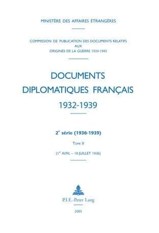Documents diplomatiques français, 1932-1939. 2e série, 1936-1939. Tome II, 1er avril-18 juillet 1936 (2e éd.) Ministère des affaires étrangères, Commission de publication des documents relatifs aux origines de la guerre 1939-1945 ; [sous la direction de M