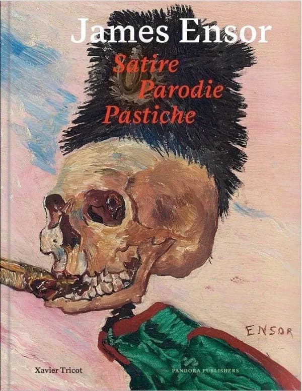 James Ensor : satire, parodie, pastiche : [exposition, Ostende, Maison Ensor, du 19 septembre 2024 au 12 janvier 2025