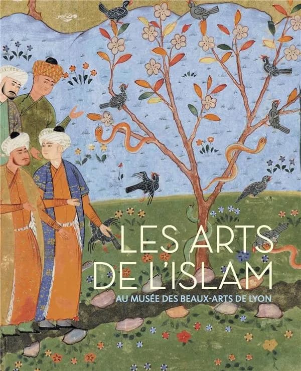 Les arts de l'Islam au Musée des beaux-arts de Lyon