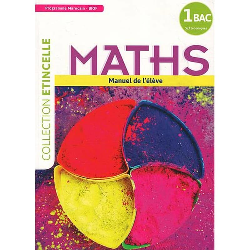 Collection Etincelle Maths Manuel de l'élève 1Bac Biof Sc Economiques
