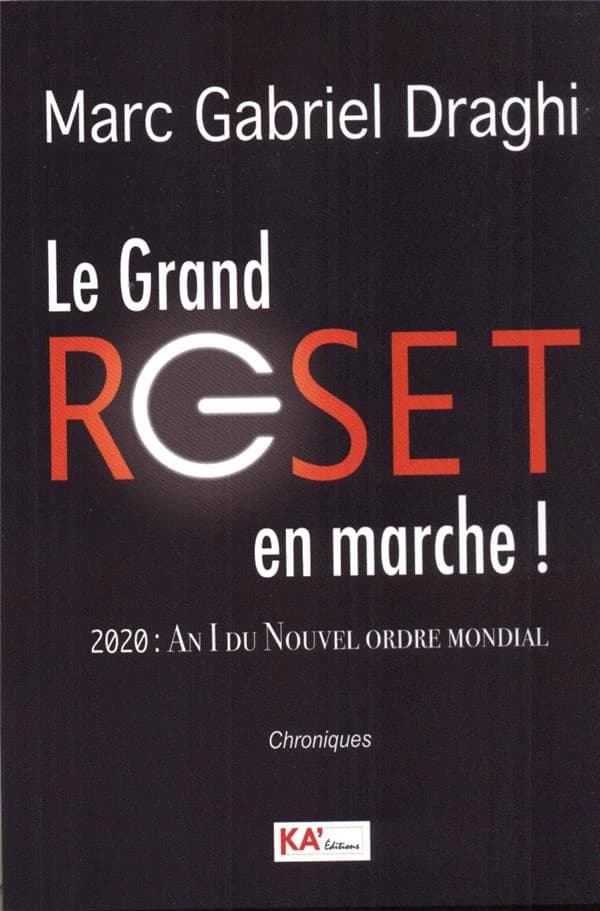 Le Grand reset en marche ! : 2020 : An I du Nouvel ordre mondial : Chroniques