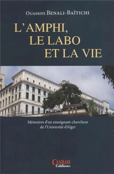 L'amphi, le labo et la vie ; mémoires d'un enseignant-chercheur de l'universite d'Alger