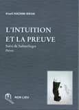 L'intuition et la preuve : suivi de subterfuges : poésie