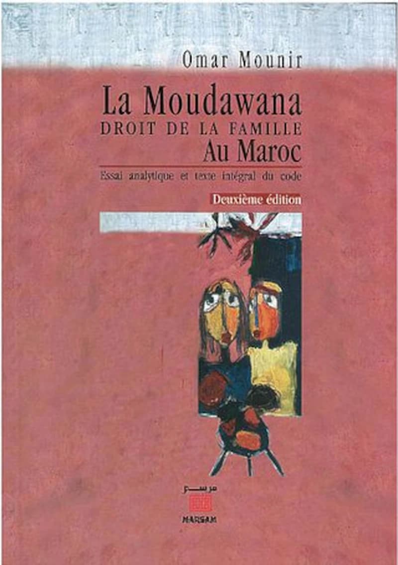 La Moudawana, droit de la famille au Maroc: essai analytique et texte intégral du code