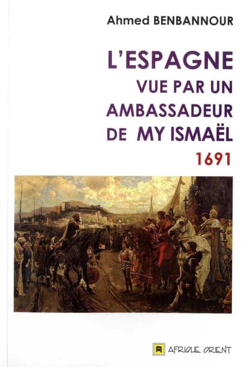 L'Espagne vue par un ambassadeur de My Ismael ; 1691
