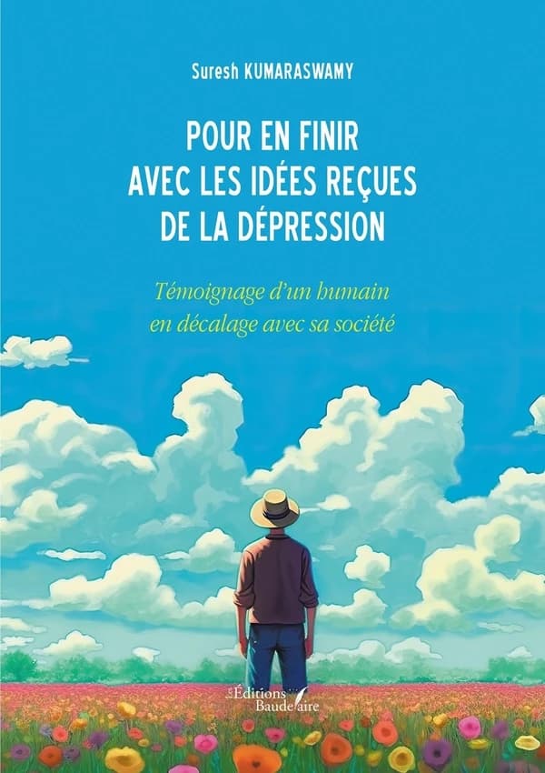 Pour en finir avec les idées reçues de la dépression : témoignage d'un humain en décalage avec sa société
