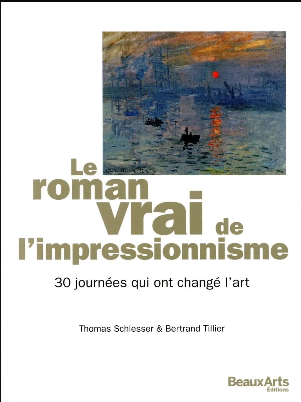 Le roman vrai de l'impressionnisme ; 30 journée qui ont changé l'art