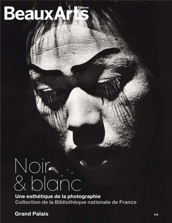 Noir & blanc : une esthétique de la photographie, collections de la Bibliothèque nationale de France : Grand Palais