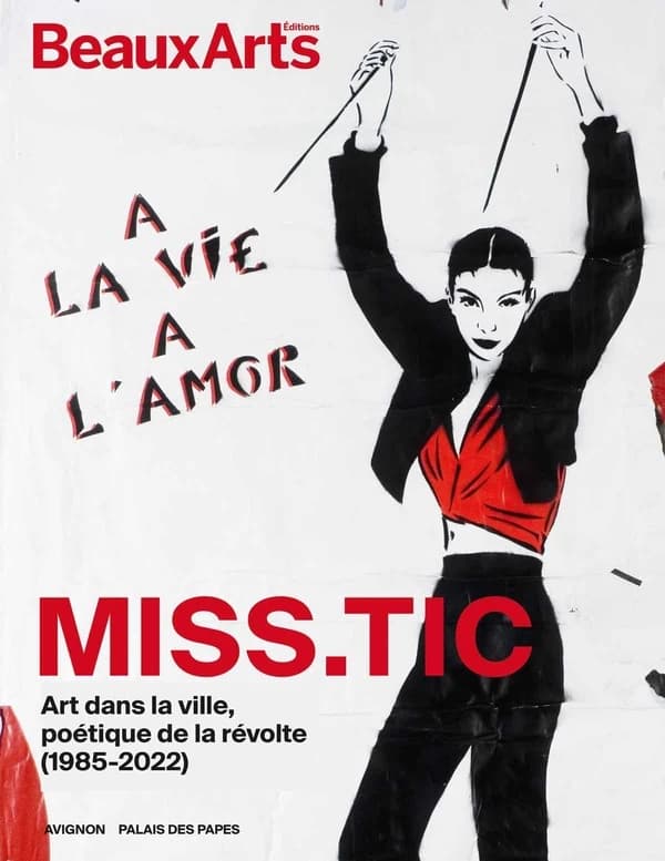 Miss.Tic, À la vie, à l'amor : art dans la ville, poétique de la révolte, 1985-2022 : Avignon, Palais des Papes