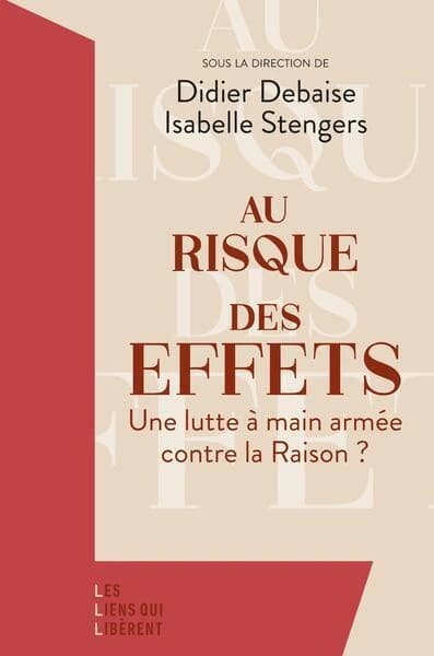 Au risque des effets : une lutte à main armée contre la Raison ? (Nouvelle éd.)