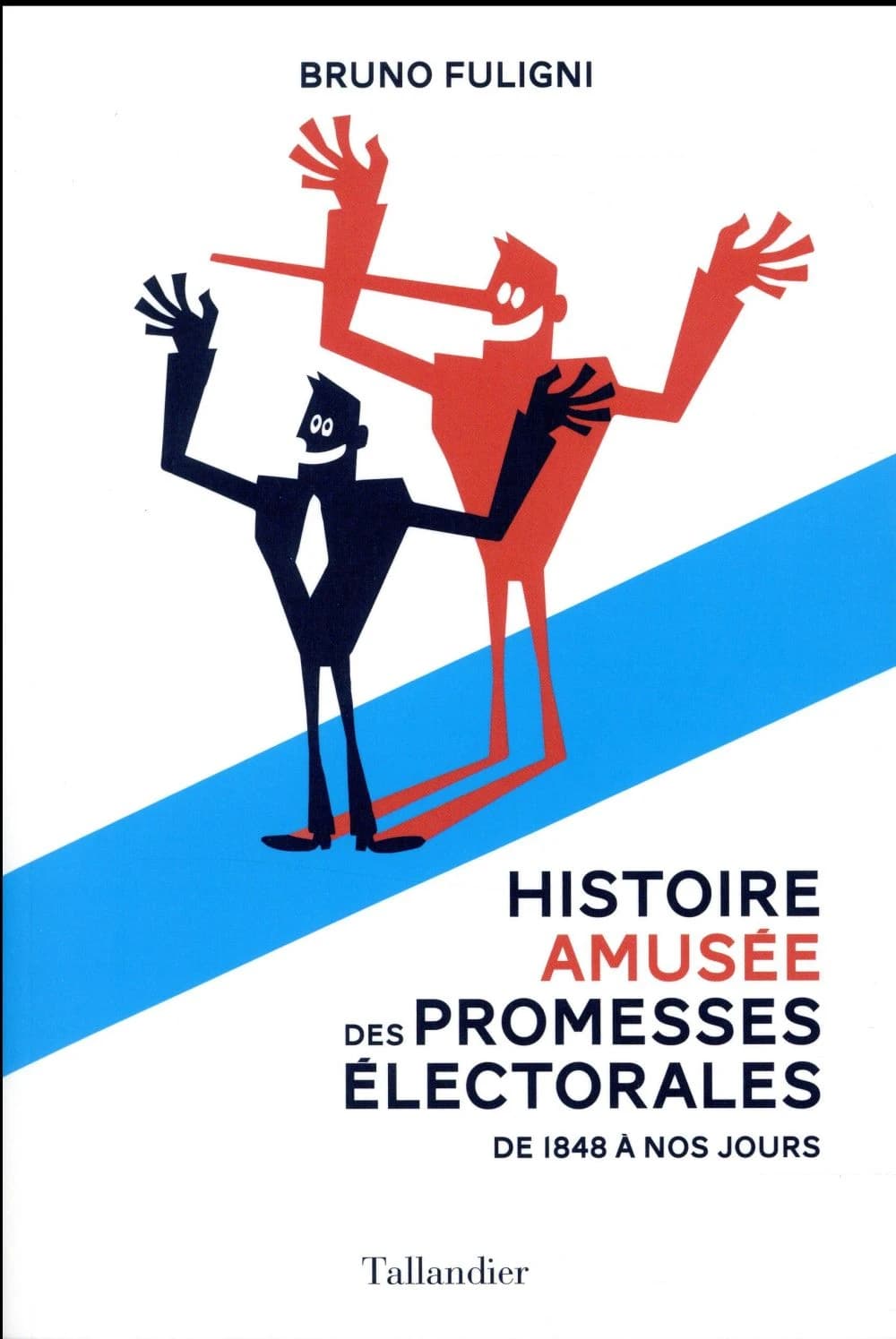 Histoire amusée des promesses électorales : de 1848 à nos jours