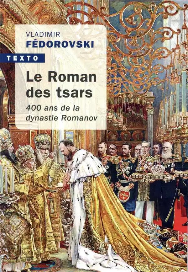 Le roman des tsars : 400 ans de la dynastie Romanov