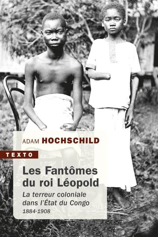 Les fantômes du roi Léopold ; la terreur coloniale dans l'Etat du Congo, 1884-1908